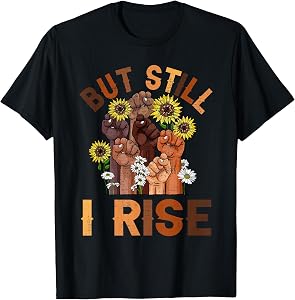 Hands But Still I Rise Flower Melanin Black History Month T-Shirt