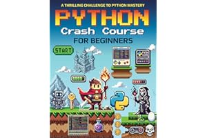 Python Crash Course for Beginners: A Thrilling Challenge to Python Mastery