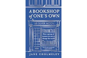 A Bookshop of One’s Own: The captivating true story and social history of an independent feminist bookshop founded in Thatche