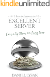 How to Become an Excellent Server: Earn a Tip Above 20% Every Time