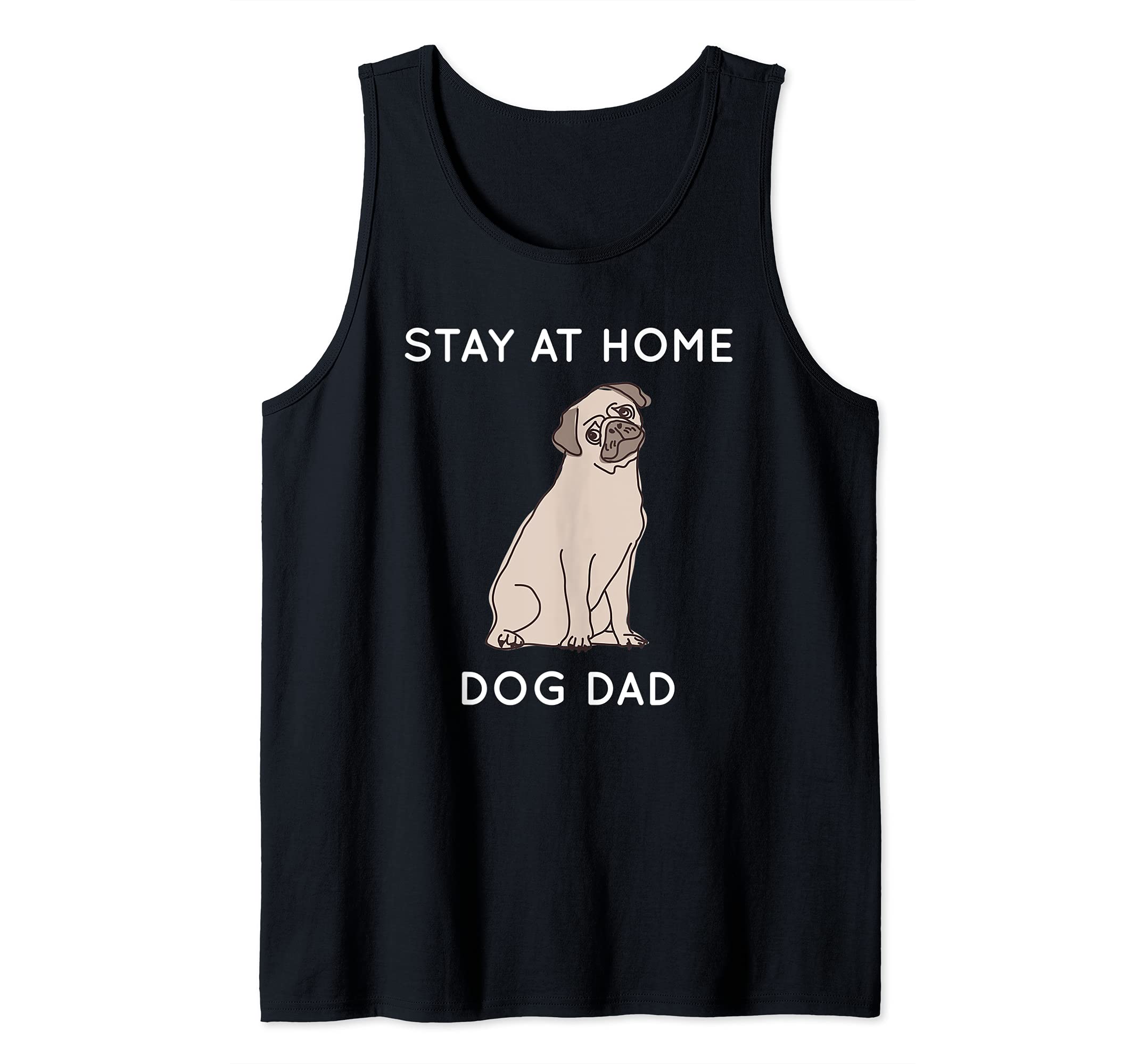 Stay At Home Dog Dad Funny Pug Puppy Daddy Father's Day Gift Tank Top
