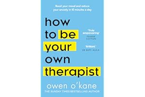 How to Be Your Own Therapist: Boost your mood and reduce your anxiety in 10 minutes a day