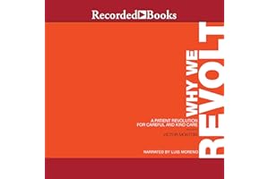 Why We Revolt, 2nd Edition: A Patient Revolution for Careful and Kind Care