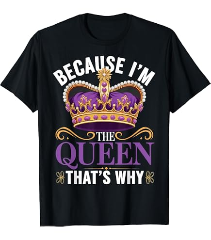 Amazon.com: Funny Queen Shirt | Because I'm The Queen That's Why