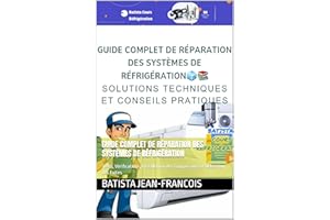 Guide complet de réparation des systèmes de réfrigération: Tests, Vérifications, Installation des Composants et Détection des