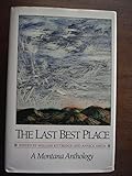 The Last Best Place: A Montana Anthology