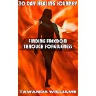 30-Day Healing Journey: Finding Freedom Through Forgiveness