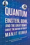 Quantum: Einstein, Bohr, and the Great Debate about