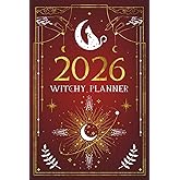 2026 Witchy Planner: Witches Datebook for a Magickal Year with Monthly/Weekly Pages, Spellwork Pages, Tarot, Moon Phases, Meditation Tracker and Wheel of the Year