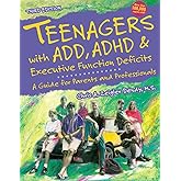 Teenagers With Add, ADHD & Executive Function Deficits: A Guide for Parents and Professionals