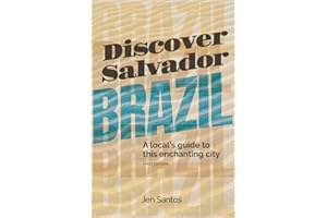 Discover Salvador, Brazil: A local's guide to this enchanting city