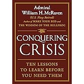 Conquering Crisis: Ten Lessons to Learn Before You Need Them