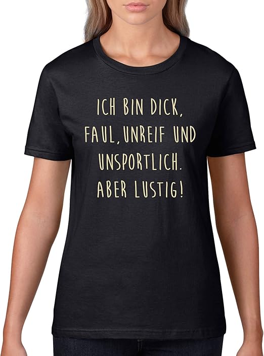 Comedy Shirts Ich bin zu dick, faul, unreif und unsportlich. Aber lustig! Damen TShirt