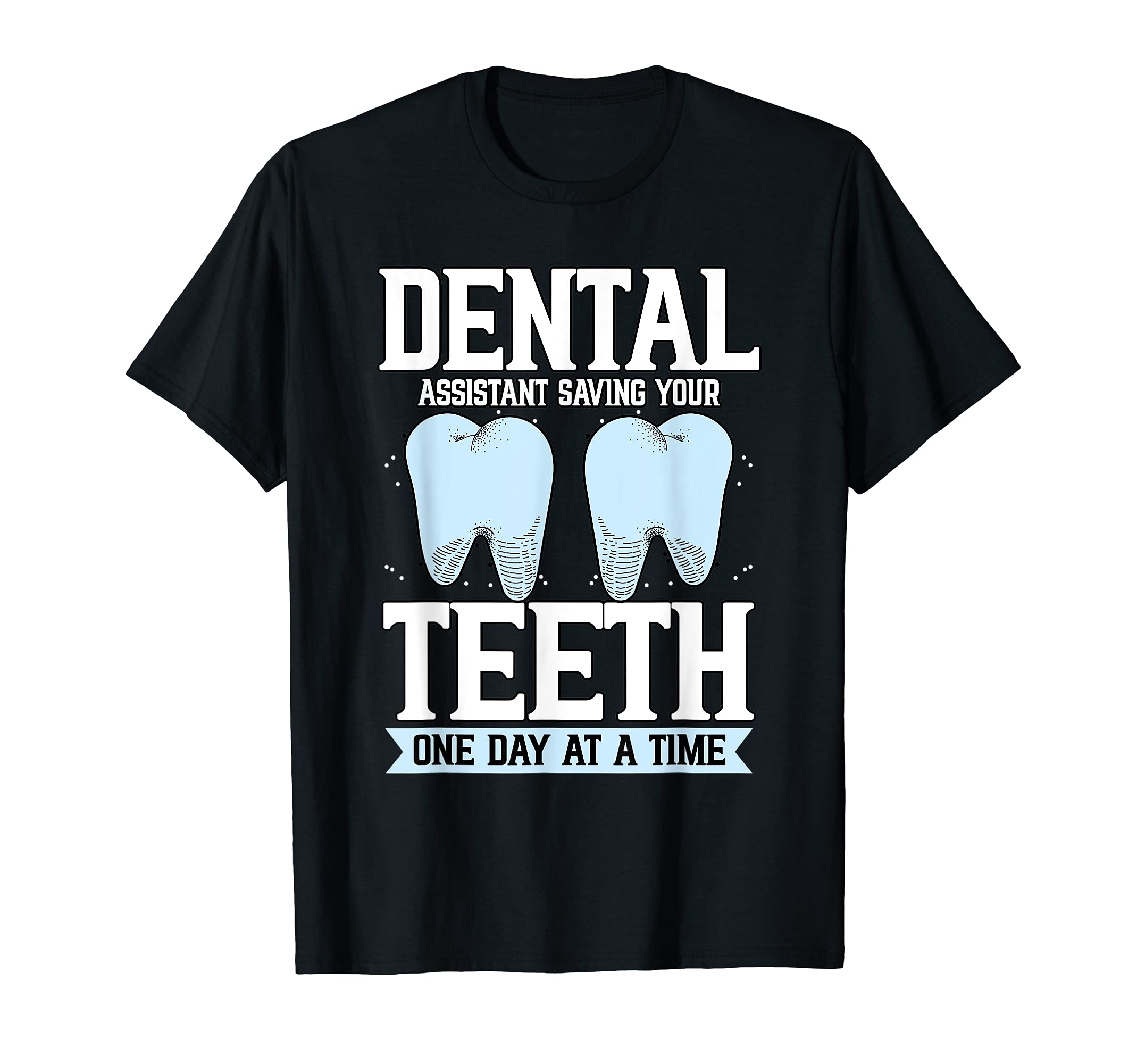 Funny Dental Assistant Saving Your Teeth Dentist Medicine T-Shirt