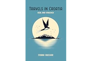 Travels in Croatia Real and Imagined