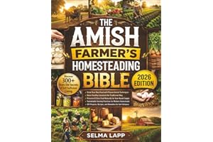 The Amish Farmer’s Homesteading Bible: [5 in 1] Discover 300+ Years Old Secrets of Self-Sufficient Living with Sustainable Fa