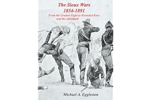 The Sioux Wars (1854-1891): from the Grattan Fight to Wounded Knee and the Aftermath