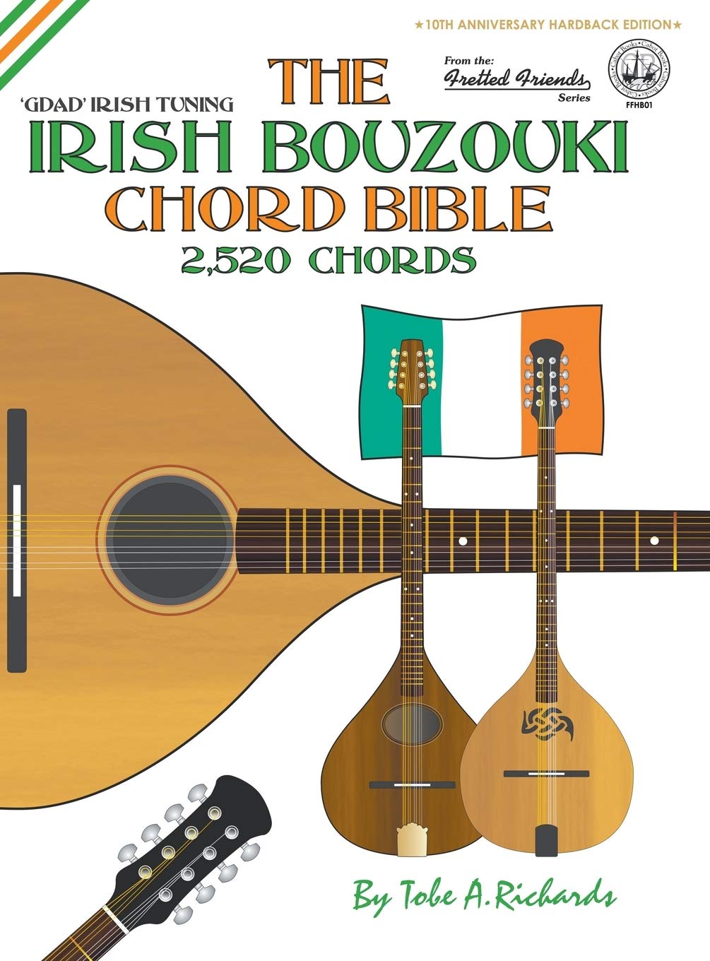 The Irish Bouzouki Chord Bible: GDAD Irish Tuning 2,520 Chords (FFHB01) (Fretted Friends)