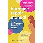 Hormone Repair Manual: Every Woman's Guide to Healthy Hormones After 40