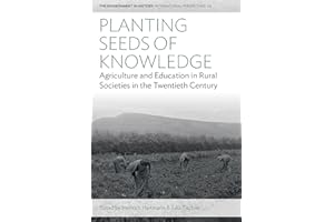 Planting Seeds of Knowledge: Agriculture and Education in Rural Societies in the Twentieth Century (Environment in History: I
