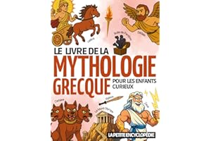 Le Livre de la Mythologie Grecque: L’encyclopédie pour les enfants curieux de 6 à 10 ans , pour découvrir les dieux , héros e