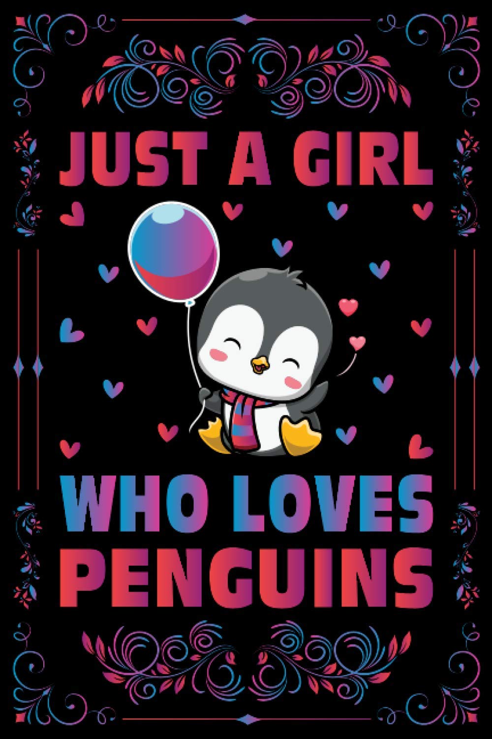 Just A Girl Who Loves Penguins Notebook Journal For Women Girls Kids Gift: Penguins Notebook Journal: Penguins Journal Dairy - 120 Page Paperback Notebook - (6"x9")