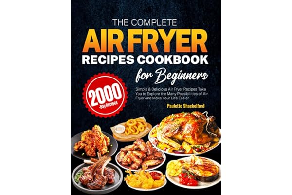 Complete Air Fryer Recipes Cookbook for Beginners