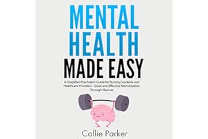 Mental Health Made Easy: A Simplified Psychiatric Guide for Nursing Students and Healthcare Providers - Quick and Effective M
