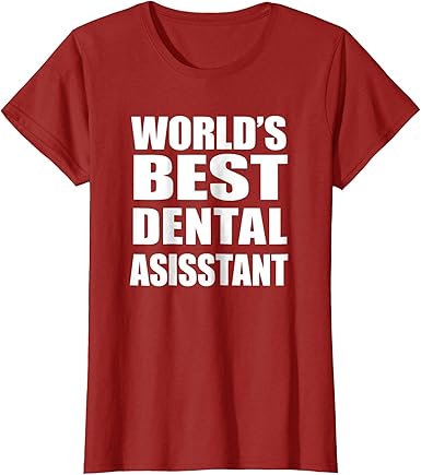 Amazon.com: DENTAL ASSISTANT GIFTS SHIRT, World's Best Funny TShirt