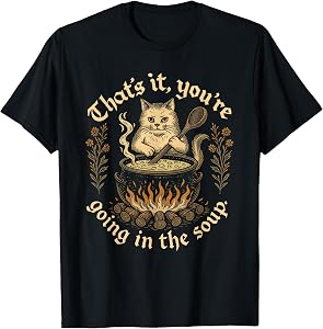 Witch Cat Lover Medieval That's It You're Going in The Soup T-Shirt