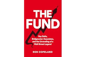 The Fund: Ray Dalio, Bridgewater Associates and The Unraveling of a Wall Street Legend