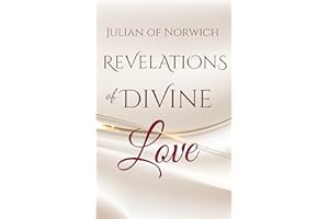 Revelations of Divine Love: by Julian of Norwich