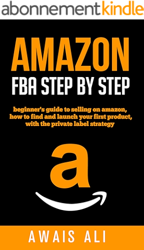 Download Amazon Fba: Guide étape par étape pour gagner rapidement de l'argent sur Amazon et améliorer votre entreprise - avec de nombreux trucs et astuces pour bien démarrer avec Label Privé PDF