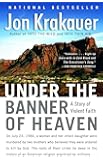 Under the Banner of Heaven: A Story of Violent Faith