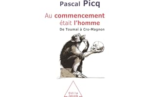 Au commencement était l'homme: De Toumaï à Cro-Magnon (French Edition)