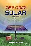 Off Grid Solar: A handbook for Photovoltaics with Lead-Acid or Lithium-Ion batteries