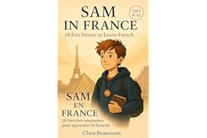 10 French Short Stories for Kids: Bilingual Book to Learn French Easily – Sam in France Adventure” (French Edition)