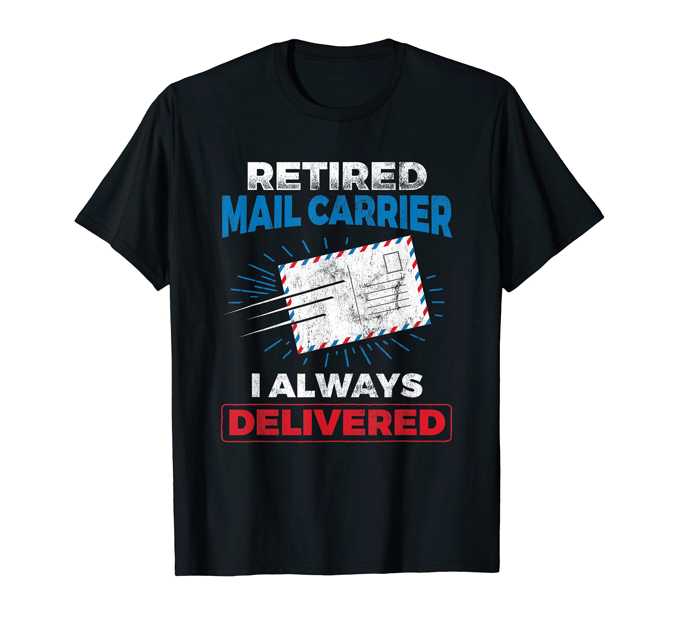 Retired Mail Carrier Always Delivered Mailman Postman T-Shirt