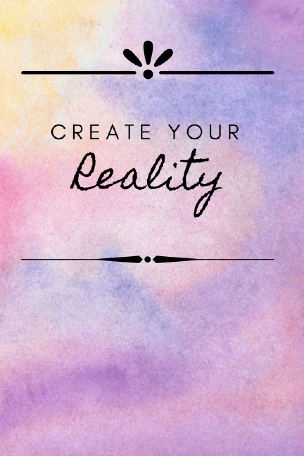 Create Your Reality: Blank Manifestation Journal Notebook with Blank Lined Pages, 6x9 120 pages
