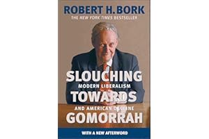Slouching Towards Gomorrah: Modern Liberalism and American Decline