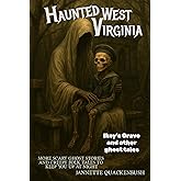 Haunted West Virginia (Ghost Stories and Haunted Tales)