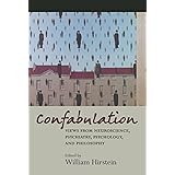Confabulation: views from neuroscience, psychiatry, psychology and philosophy