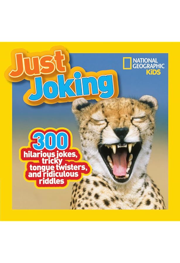 National Geographic Kids Just Joking 6: 300 Hilarious Jokes About