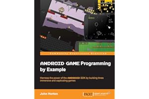 Android Game Programming by Example: Harness the Power of the Android Sdk by Building Three Immersive and Captivating Games