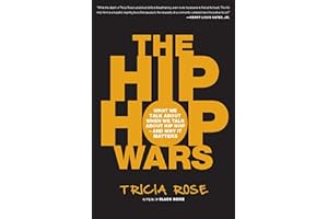 The Hip Hop Wars: What We Talk About When We Talk About Hip Hop--and Why It Matters