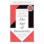 The Age of Insecurity: Coming Together as Things Fall Apart (The CBC Massey Lectures)
