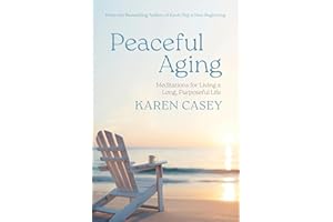 Peaceful Aging: Meditations for Living a Long Purposeful Life