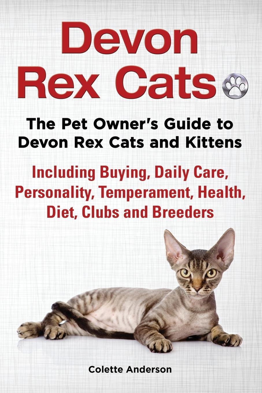 Devon Rex Cats The Pet Owner's Guide to Devon Rex Cats and Kittens  Including Buying, Daily Care, Personality, Temperament, Health, Diet, Clubs  and Breeders ...