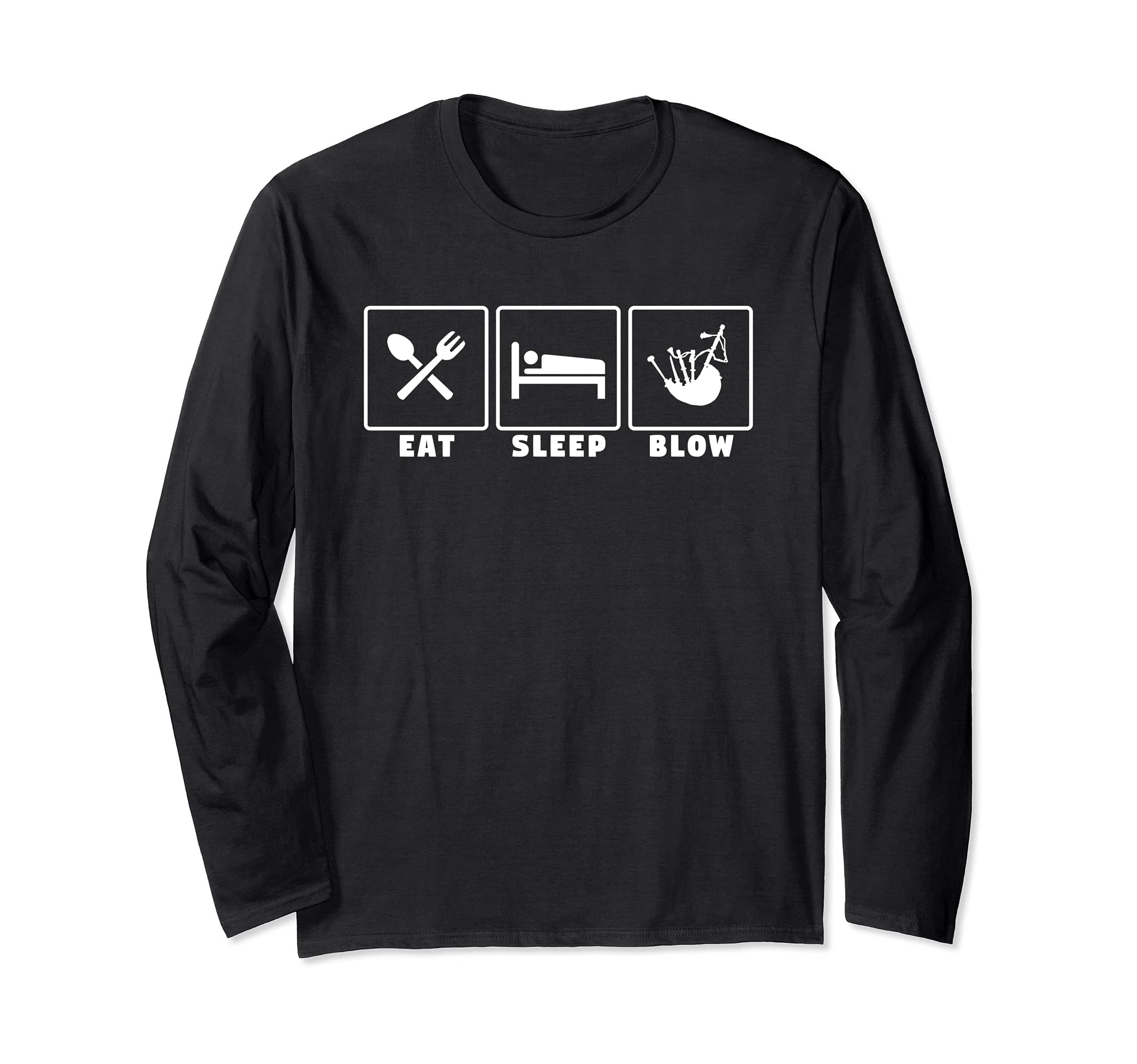 Eat sleep blow bagpiper bagpipe bagpipes player Long Sleeve T-Shirt