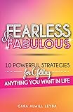 Fearless & Fabulous: 10 Powerful Strategies for Getting Anything You Want in Life